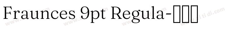 Fraunces 9pt Regula字体转换 Fraunces 9pt Regula字体转换